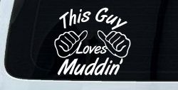 This Guy Loves Mudding Off Road Car or Truck Window Decal Sticker