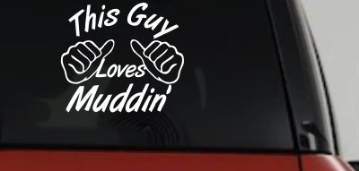 This Guy Loves Mudding Off Road Car or Truck Window Vinyl Decal Sticker