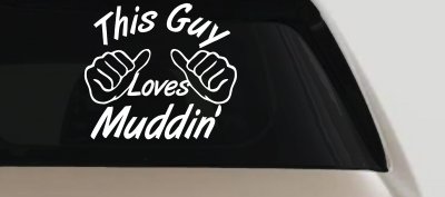 This Guy Loves Mudding Off Road Car or Truck Window Vinyl Decal Sticker