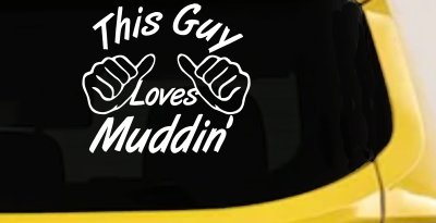 This Guy Loves Mudding Off Road Car or Truck Window Vinyl Decal Sticker