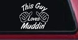 This Guy Loves Mudding Off Road Car or Truck Window Decal Sticker