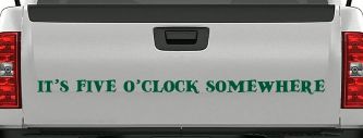 It's Five O'clock Somewhere Car or Truck Window Vinyl Decal Sticker (Dark Green)