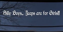 Silly Boys Jeeps Are For Girls Car or Truck Window Decal Sticker