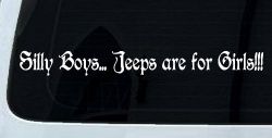 Silly Boys Jeeps Are For Girls Car or Truck Window Decal Sticker
