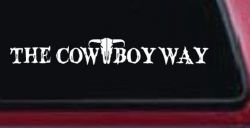 The Cowboy Way Western Farm Ranch Rodeo Car or Truck Window Decal Sticker