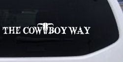 The Cowboy Way Western Farm Ranch Rodeo Car or Truck Window Decal Sticker