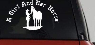 A Girl and Her Horse Cowgirl Country Farm Ranch Rodeo Car or Truck Window Vinyl Decal Sticker