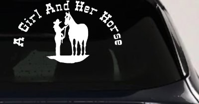 A Girl and Her Horse Cowgirl Country Farm Ranch Rodeo Car or Truck Window Vinyl Decal Sticker