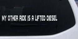 My Other Ride Is A Lifted Diesel Off Road Car or Truck Window Decal Sticker