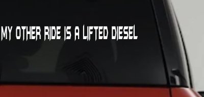 My Other Ride Is A Lifted Diesel Off Road Car or Truck Window Vinyl Decal Sticker