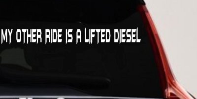 My Other Ride Is A Lifted Diesel Off Road Car or Truck Window Vinyl Decal Sticker