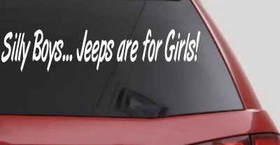 Silly Boys Jeeps For Girls Car or Truck Window Vinyl Decal Sticker