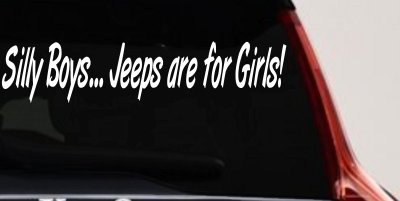 Silly Boys Jeeps For Girls Car or Truck Window Vinyl Decal Sticker