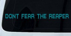 Dont Fear The Reaper Funny Car or Truck Window Vinyl Decal Sticker (Turquoise Blue)