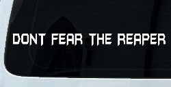 Dont Fear The Reaper Funny Car or Truck Window Decal Sticker