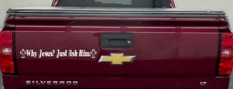 Why Jesus Just Ask Him With Crosses Christian Car or Truck Window Decal Sticker (White)