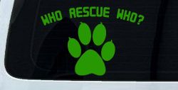 Who Rescue Who Dog or Cat Adoption Car or Truck Window Vinyl Decal Sticker (Lime)