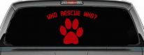 Who Rescue Who Dog or Cat Adoption Car or Truck Window Decal Sticker (Red)