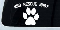 Who Rescue Who Dog or Cat Adoption Car or Truck Window Decal Sticker