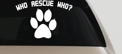 Who Rescue Who Dog or Cat Adoption Car or Truck Window Vinyl Decal Sticker