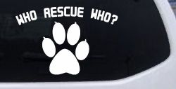 Who Rescue Who Dog or Cat Adoption Car or Truck Window Decal Sticker