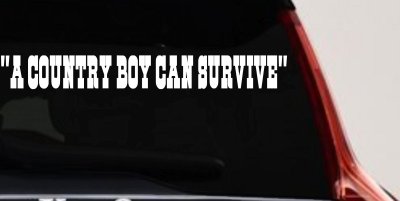 A Country Boy Can Survive Car or Truck Window Vinyl Decal Sticker
