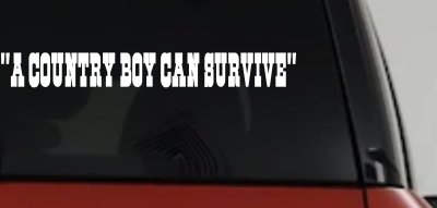 A Country Boy Can Survive Car or Truck Window Vinyl Decal Sticker