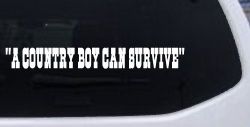 A Country Boy Can Survive Car or Truck Window Decal Sticker
