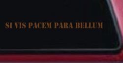 Si Vis Pacem Para Bellum If You Want Peace Prepare For War Freedom Military Car or Truck Window Decal Sticker (Copper)