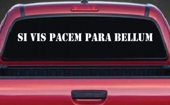Si Vis Pacem Para Bellum If You Want Peace Prepare For War Freedom Military Car or Truck Window Decal Sticker