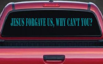 Jesus Forgave Us Why Can't You Christian Car or Truck Window Decal Sticker (Turquoise Blue)