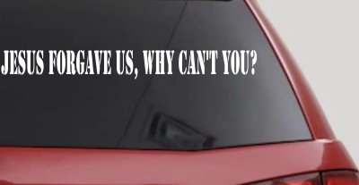 Jesus Forgave Us Why Can't You Christian Car or Truck Window Vinyl Decal Sticker