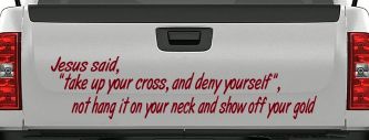 Jesus Said Take Up Your Cross And Deny Yourself Christian Car or Truck Window Vinyl Decal Sticker (Burgundy)