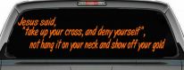 Jesus Said Take Up Your Cross And Deny Yourself Christian Car or Truck Window Vinyl Decal Sticker (Orange)
