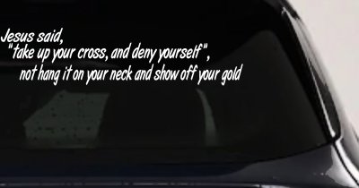 Jesus Said Take Up Your Cross And Deny Yourself Christian Car or Truck Window Vinyl Decal Sticker