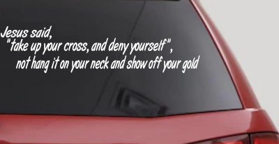 Jesus Said Take Up Your Cross And Deny Yourself Christian Car or Truck Window Vinyl Decal Sticker