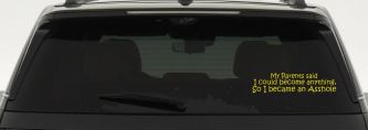 Parents Said I Could Become Anything So I Became an Asshole Funny Car or Truck Window Decal Sticker (Yellow)