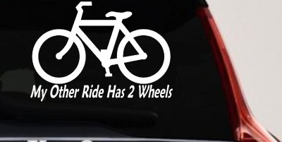 My Other Ride Has Two Wheels Bicycle Funny Car or Truck Window Vinyl Decal Sticker