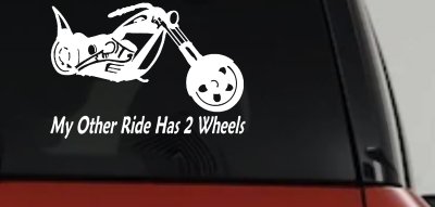 My Other Ride Has Two Wheels Chopper Biker Car or Truck Window Vinyl Decal Sticker