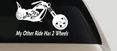 My Other Ride Has Two Wheels Chopper Biker Car or Truck Window Vinyl Decal Sticker