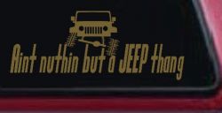 Aint nuthin but a JEEP thang Off Road Car or Truck Window Decal Sticker (Gold)