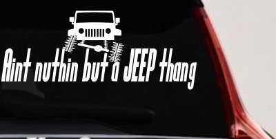 Aint nuthin but a JEEP thang Off Road Car or Truck Window Vinyl Decal Sticker
