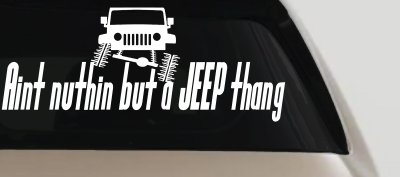 Aint nuthin but a JEEP thang Off Road Car or Truck Window Vinyl Decal Sticker