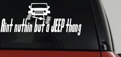 Aint nuthin but a JEEP thang Off Road Car or Truck Window Vinyl Decal Sticker