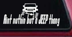 Aint nuthin but a JEEP thang Off Road Car or Truck Window Decal Sticker