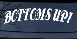 Bottoms Up Car or Truck Window Decal Sticker