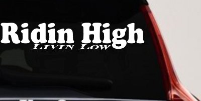 Ridin High Livin Low Off Road Car or Truck Window Vinyl Decal Sticker