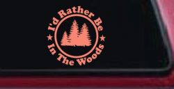 I'd Rather Be In The Woods Nature Hiking Hunting Car or Truck Window Vinyl Decal Sticker (Coral)