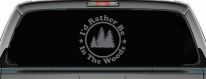 I'd Rather Be In The Woods Nature Hiking Hunting Car or Truck Window Decal Sticker (Silver)
