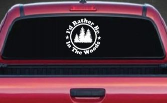 I'd Rather Be In The Woods Nature Hiking Hunting Car or Truck Window Decal Sticker